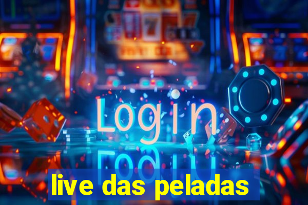 live das peladas